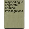 Responding to Corporate Criminal Investigations by Morgan J. Miller