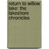 Return to Willow Lake: The Lakeshore Chronicles