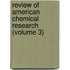 Review Of American Chemical Research (Volume 3)