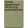 Richard Appignanesi - Introducing Postmodernism door Richard Appignanesi