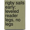 Rigby Sails Early: Leveled Reader Legs, No Legs by Mary Jones