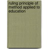 Ruling Principle Of Method Applied To Education by Antonio Rosmini