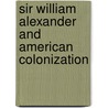 Sir William Alexander And American Colonization door Edmund Farwell Slafter