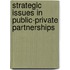 Strategic Issues in Public-Private Partnerships