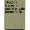 Strategic Issues in Public-Private Partnerships door Mirjam Bult-Spiering