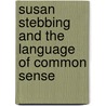 Susan Stebbing and the Language of Common Sense by Professor Siobhan Chapman