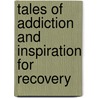 Tales of Addiction and Inspiration for Recovery door Cardwell C. Nuckols