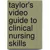 Taylor's Video Guide to Clinical Nursing Skills by Carol R. Taylor
