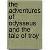The Adventures of Odysseus and the Tale of Troy door Padraic Colum