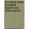 The Black Hawk Standard Bearer and Other Poems. door J.J. Procter