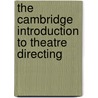 The Cambridge Introduction to Theatre Directing by Professor Christopher Innes