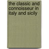 The Classic And Connoisseur In Italy And Sicily by Luigi Lanzi