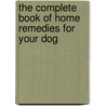The Complete Book of Home Remedies for Your Dog door Deborah Mitchell