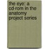 The Eye: A Cd-rom In The Anatomy Project Series