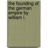 The Founding Of The German Empire By William I. door Heinrich Von Sybel