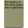 The History of the Thirty Years' War in Germany by William Blaquiere