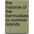 The Historye Of The Bermudaes Or Summer Islands