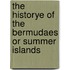 The Historye of the Bermudaes or Summer Islands