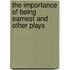 The Importance Of Being Earnest And Other Plays