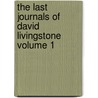 The Last Journals of David Livingstone Volume 1 door David Livingstone