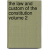 The Law and Custom of the Constitution Volume 2 by William Reynell Anson