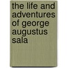 The Life And Adventures Of George Augustus Sala door George Augustus Sala