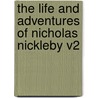 The Life and Adventures of Nicholas Nickleby V2 by Charles Dickens