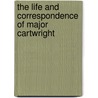 The Life and Correspondence of Major Cartwright door John Cartwright