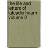 The Life and Letters of Lafcadio Hearn Volume 2 door Lafcadio Hearn