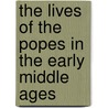 The Lives Of The Popes In The Early Middle Ages door Horace Kinder Mann