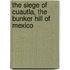 The Siege of Cuautla, the Bunker Hill of Mexico