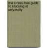 The Stress-Free Guide To Studying At University door Susie Hooper