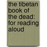 The Tibetan Book Of The Dead: For Reading Aloud door Karma-Glin-Pa