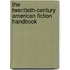 The Twentieth-Century American Fiction Handbook