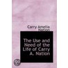 The Use And Need Of The Life Of Carry A. Nation door Carrie A. Nation