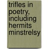 Trifles in Poetry, Including Hermits Minstrelsy door Charles O'Flaherty