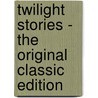 Twilight Stories - The Original Classic Edition door Miller Powelson and Sidney Coolidge