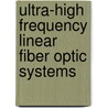Ultra-High Frequency Linear Fiber Optic Systems door Kam Y. Lau