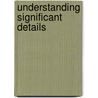 Understanding Significant Details by Unknown