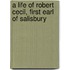 a Life of Robert Cecil, First Earl of Salisbury