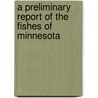 a Preliminary Report of the Fishes of Minnesota door U. O. Cox