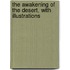 the Awakening of the Desert, with Illustrations
