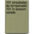 101 ensaladas de temporada/ 101 in season Salads