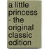 A Little Princess - The Original Classic Edition