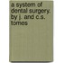 A System Of Dental Surgery. By J. And C.S. Tomes