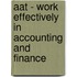 Aat - Work Effectively In Accounting And Finance