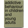 Addictive Behaviour in Children and Young Adults by Raoul Goldberg