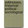 Addresses, Historical - Political - Sociological by Coudert Frederic Rene 1832-1903
