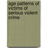 Age Patterns of Victims of Serious Violent Crime door Craig A. Perkins