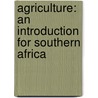 Agriculture: An Introduction for Southern Africa by Alan N. King